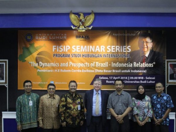 FISIP Seminar Series Prodi Hubungan Internasional Universitas Budi Luhur “The Dynamics and Prospects of Brazil – Indonesia” oleh Duta Besar Brazil untuk Indonesia